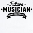 thumbnail image 2 of CafePress - Future Musician Like My Daddy Body Suit - Baby Light Bodysuit, Size Newborn - 24 Months, 2 of 4