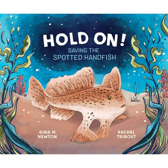 Hold On!: Saving the Spotted Handfish, (Hardcover)