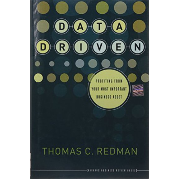 Pre-Owned Data Driven: Profiting from Your Most Important Business Asset (Hardcover) 1422119122 9781422119129
