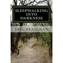 Sleepwalking into Darkness:  The James Women Trilogy Book 2   Paperback  0988174731 9780988174733 Eric Praschan
