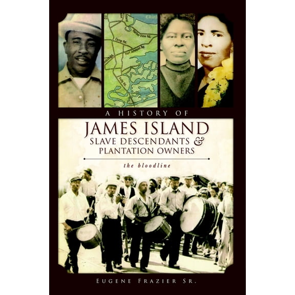 American Heritage: A History of James Island Slave Descendants & Plantation Owners (Paperback)