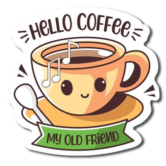 Hello Coffee My Old Friend Funny Cute Magnet Decal, 5 inch, Automotive Magnet