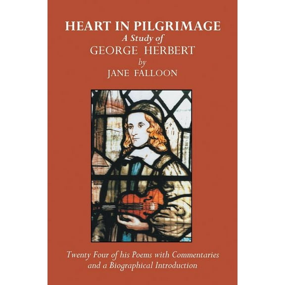 Heart in Pilgrimage: A Study of George Herbert (Paperback) by Jane Falloon