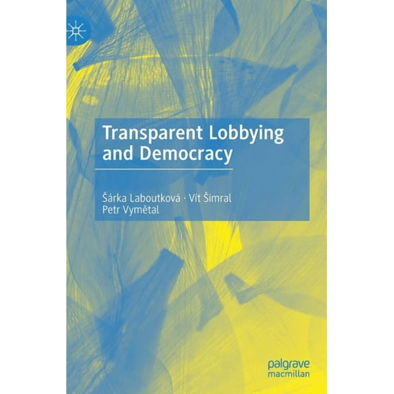 Transparent Lobbying and Democracy, (Hardcover)