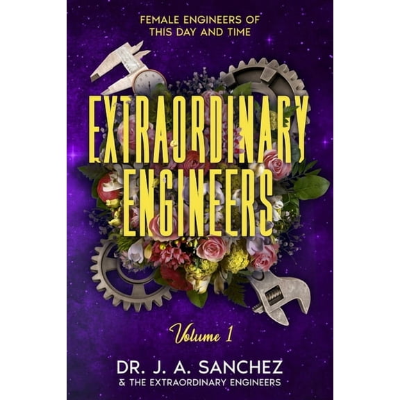 Extraordinary Engineers: Female Engineers of This Day and Time, (Paperback)