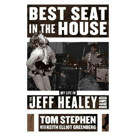 Best Seat in the House : My Life in the Jeff Healey (Best Of Jeff Stryker)