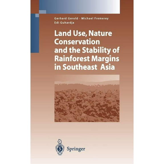 Land Use, Nature Conservation and the Stability of Rainforest Margins in Southeast Asia, (Hardcover)