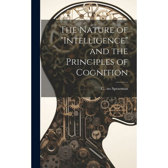 The Nature of "intelligence" and the Principles of Cognition, (Hardcover)