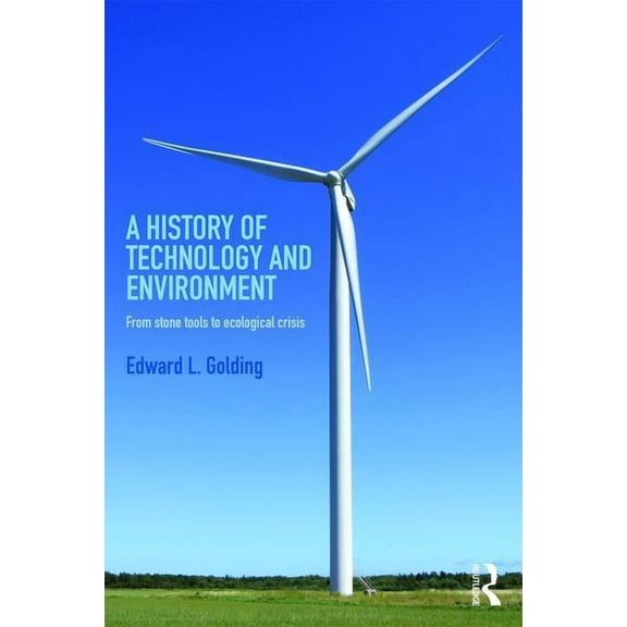A History of Technology and Environment: From stone tools to ecological crisis, (Paperback)