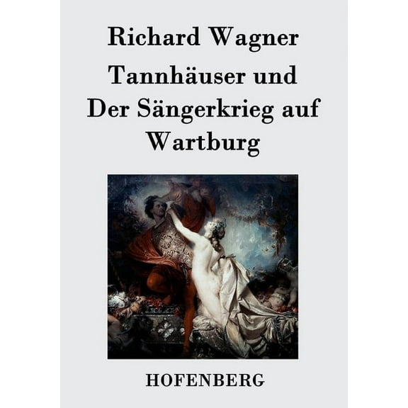 Tannhäuser und Der Sängerkrieg auf Wartburg : Große romantische Oper in drei Akten (Paperback)