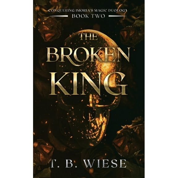 Conquering Imoria's Magic The Broken King, Book 2, (Hardcover)