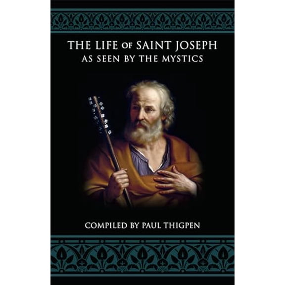 Pre-Owned The Life of Saint Joseph as Seen by the Mystics, 9781505122909, 1505122902, Paperback,