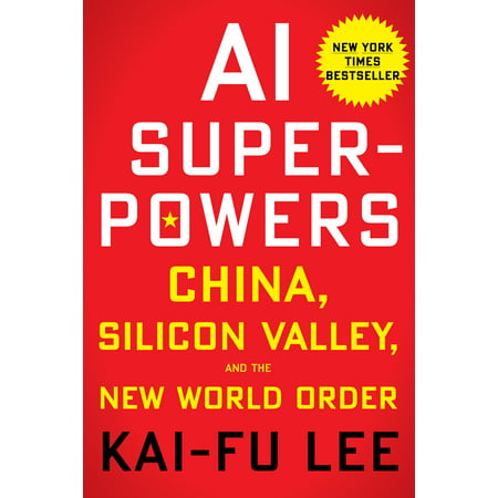 AI Superpowers : China, Silicon Valley, and the New World (Best Of Silicon Valley 2019)
