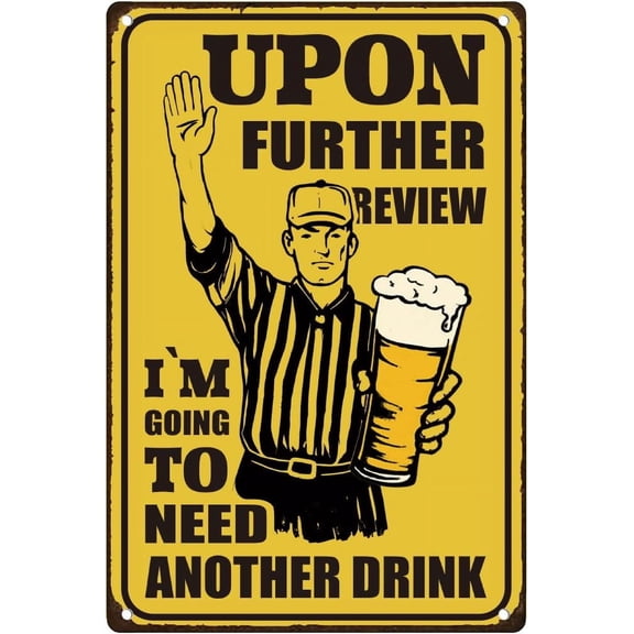 Vintage Metal Bar Tin Sign Upon Further Review I'm Going To Need Another Drink Humorous Retro Beer Wall Art Poster for Bar Man Cave Cafe Home Wall Decor 7.9 x 11.9 Inch
