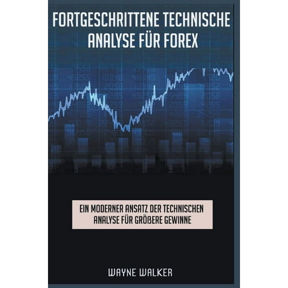 Fortgeschrittene Technische Analyse fÃ¼r Forex, (Paperback)