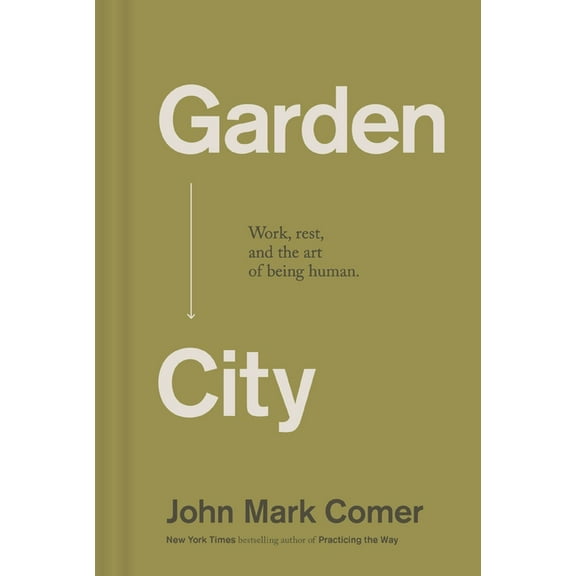 Garden City: Work, Rest, and the Art of Being Human., (Hardcover)
