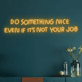 thumbnail image 3 of Glowneon Do Sth Nice Even If Not Your Job Neon Sign, Bussiness Decor, 3 of 4
