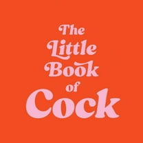 The Little Book of Cock: A Hilarious Activity Book for Adults Featuring Jokes, Puzzles, Trivia and More, (Hardcover)