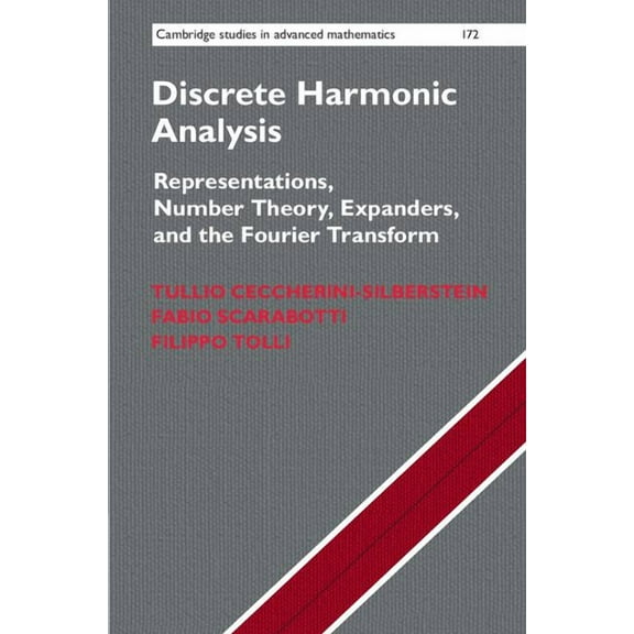 Cambridge Studies in Advanced Mathematic Discrete Harmonic Analysis: Representations, Number Theory, Expanders, and the Fourier Transform, Book 172, (Hardcover)