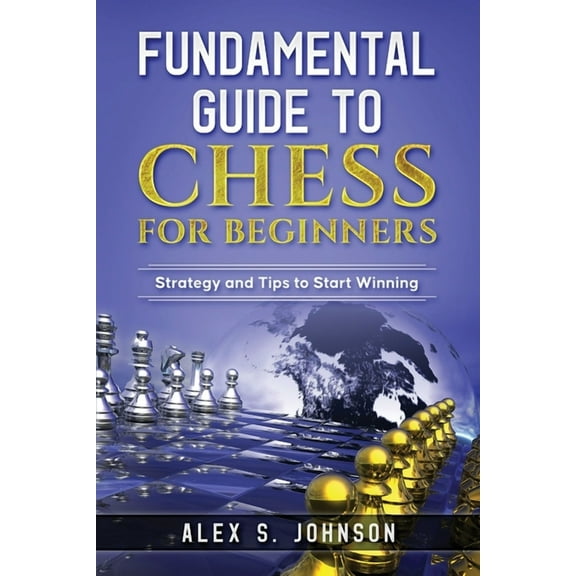 Fundamental Guide to Chess for Beginners: Strategy and Tips to Start Winning