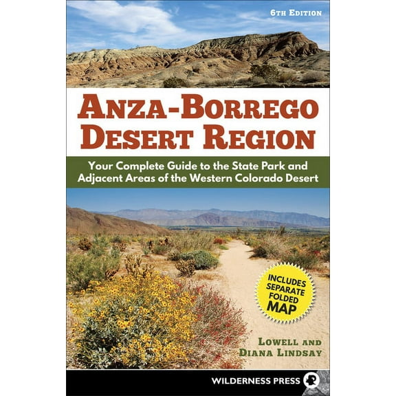 Anza-Borrego Desert Region: Your Complete Guide to the State Park and Adjacent Areas of the Western Colorado Desert, (Paperback)