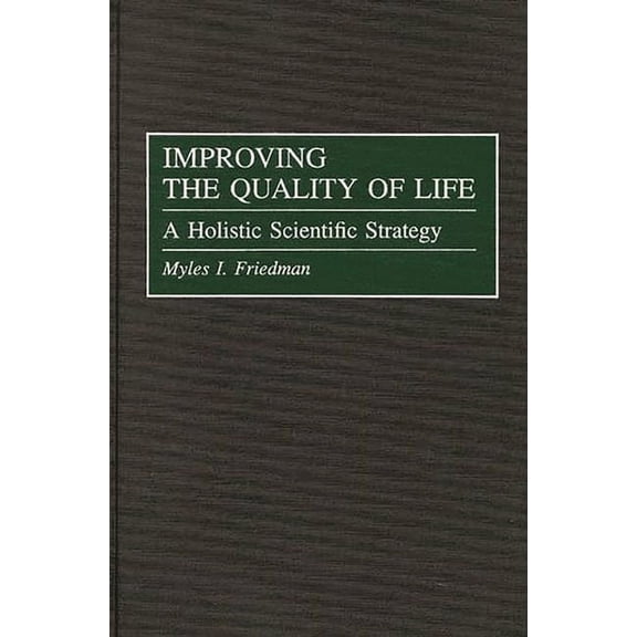 Improving the Quality of Life: A Holistic Scientific Strategy, (Hardcover)