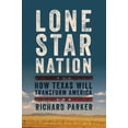 thumbnail image 1 of Pre-Owned Lone Star Nation: How Texas Will Transform America (Paperback) 1605989061 9781605989068, 1 of 1
