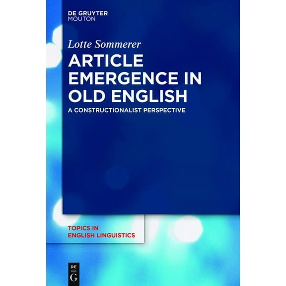 Topics in English Linguistics Article Emergence in Old English: A Constructionalist Perspective, Book 99, (Hardcover)