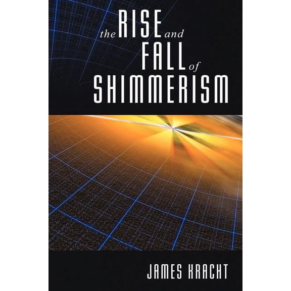 The Rise and Fall of Shimmerism, (Paperback)