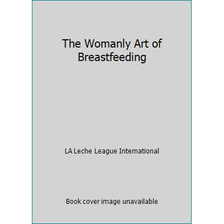 The Womanly Art of Breastfeeding [Paperback - Used]