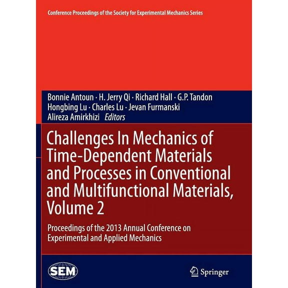 Conference Proceedings of the Society fo Challenges in Mechanics of Time-Dependent Materials and Processes in Conventional and Multifunctional Materials, Volume , (Paperback)