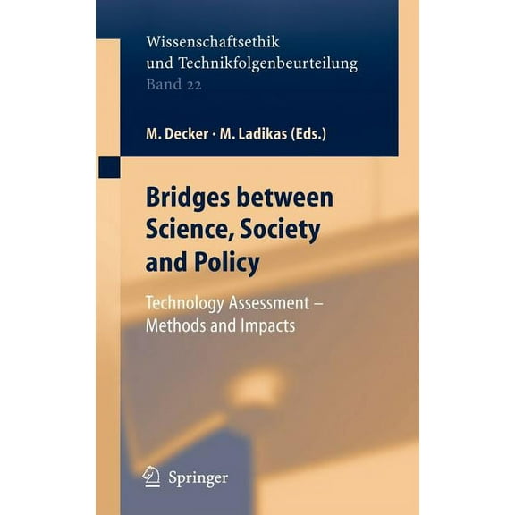 Ethics of Science and Technology Assessm Bridges Between Science, Society and Policy: Technology Assessment - Methods and Impacts, Book 22, (Hardcover)
