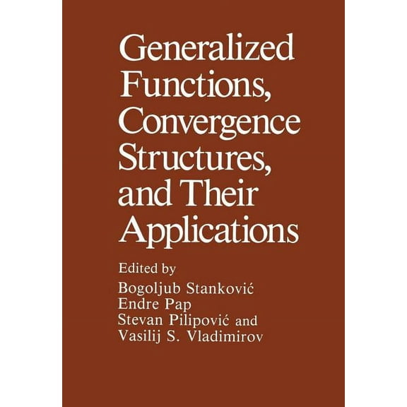Generalized Functions, Convergence Structures, and Their Applications, (Paperback)