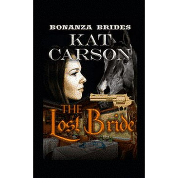 Bonanza Brides Find Prairie Love: The Lost Bride (Paperback)