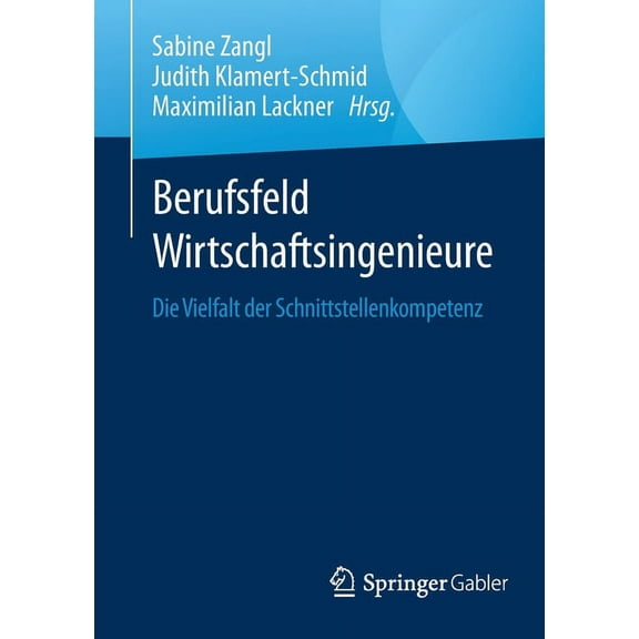 Berufsfeld Wirtschaftsingenieure: Die Vielfalt Der Schnittstellenkompetenz, (Paperback)