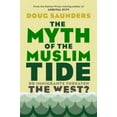 thumbnail image 1 of Pre-Owned The Myth of the Muslim Tide: Do Immigrants Threaten the West? (Hardcover) 0307362078 9780307362070, 1 of 1