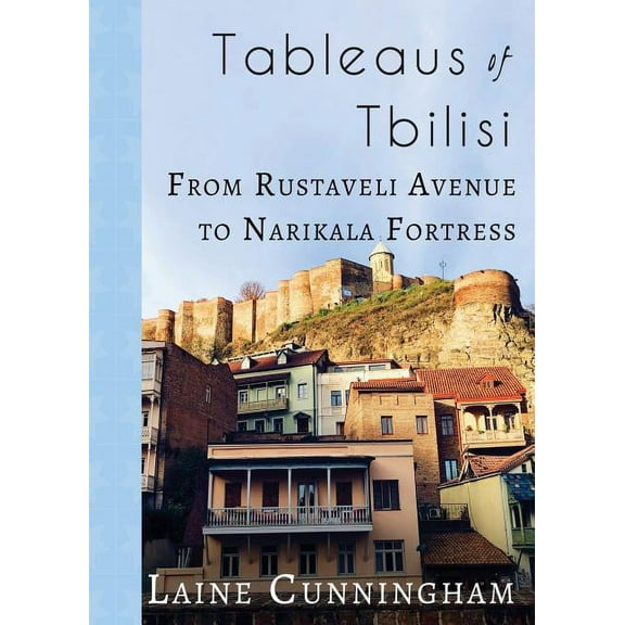 Travel Photo Art Tableaus of Tbilisi: From Rustaveli Avenue to Narikala Fortress, Book 14, (Paperback)