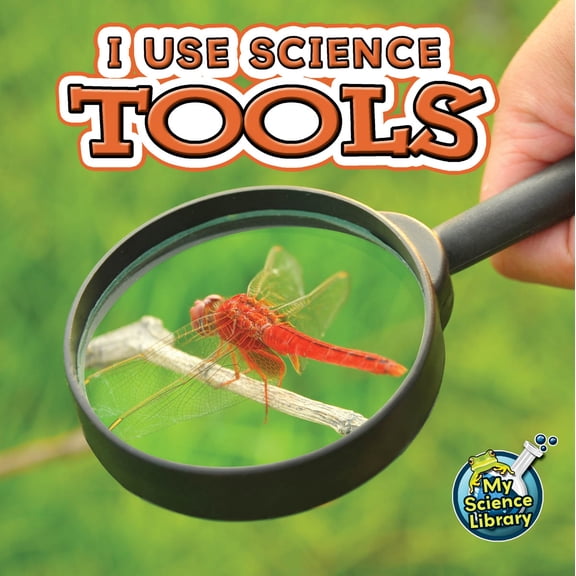 My Science Library: I Use Science Tools (Paperback)