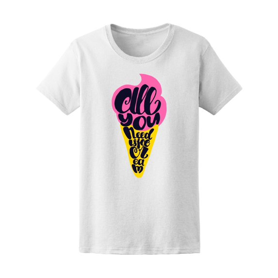 All You Need Is Trendy Ice Cream Tee Women's -Image by Shutterstock