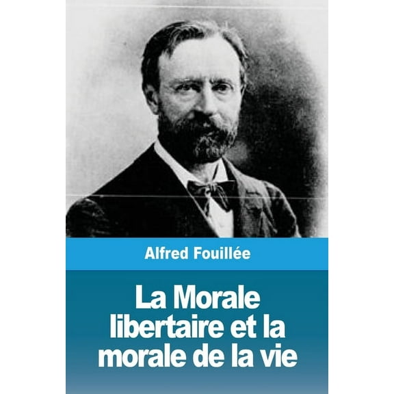 La Morale libertaire et la morale de la vie, (Paperback)