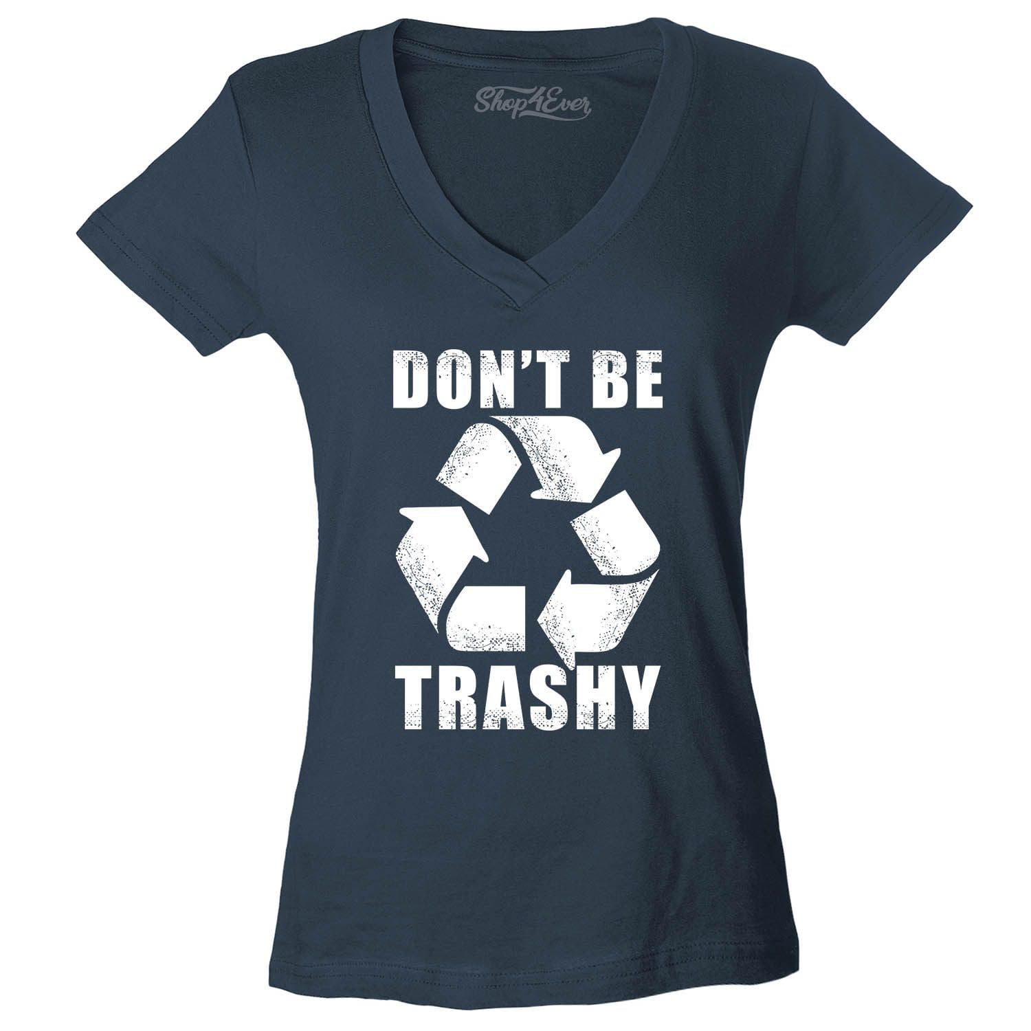 Shop4Ever Women's Don't Be Trashy Slim Fit V-Neck T-Shirt Small ...