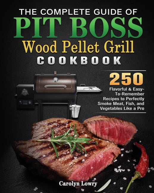 The Complete Guide of Pit Boss Wood Pellet Grill Cookbook (Paperback