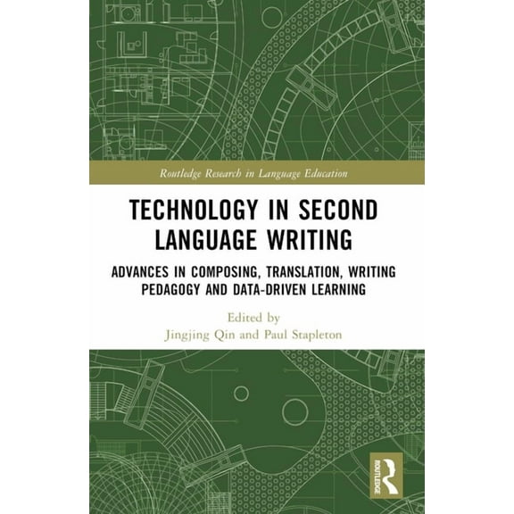 Routledge Research in Language Education Technology in Second Language Writing: Advances in Composing, Translation, Writing Pedagogy and Data-Driven Learning, (Paperback)