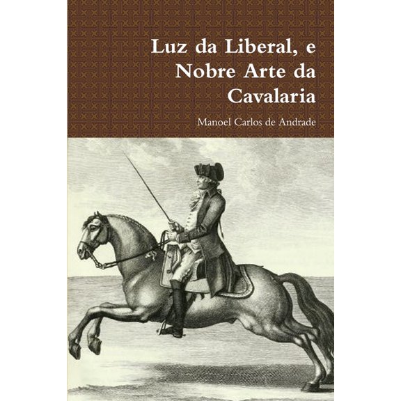 Luz da Liberal, e Nobre Arte da Cavalaria, (Paperback)