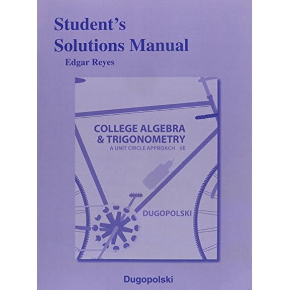 Pre-Owned Student Solutions Manual for College Algebra and Trigonometry: A Unit Circle Approach, 9780321916532, 0321916530, Paperback, 6 edition
