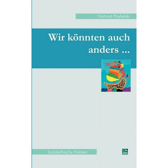 Wir könnten auch anders...: Sozialethische Notizen (Paperback)