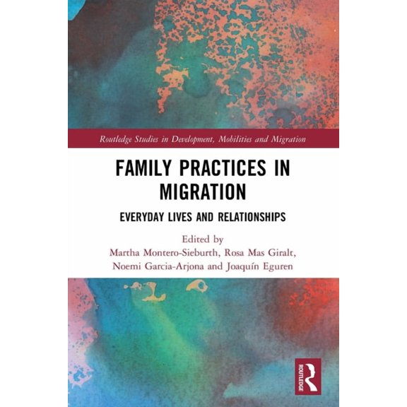 Routledge Studies in Development, Mobili Family Practices in Migration: Everyday Lives and Relationships, (Paperback)