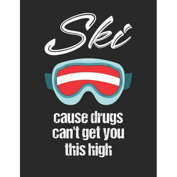 Trainingsbuch für Skifahrer: Stetige Verbesserung mit diesem Trainigstagebuch ♦ Vorlage für über 100 Trainigstage ♦ Planen, üben, umsetzen ♦ A4  Format ♦ Motiv: Ski cause drugs