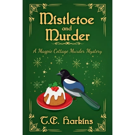 Magpie Cottage Murder Mystery Mistletoe and Murder, Book 1, (Paperback)
