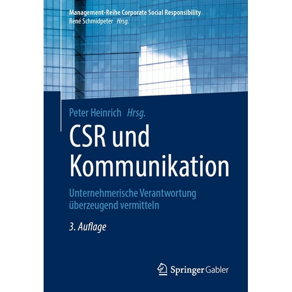 Management-Reihe Corporate Social Respon Csr Und Kommunikation: Unternehmerische Verantwortung Ãberzeugend Vermitteln, (Paperback)
